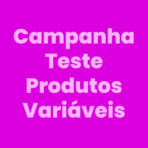Campanha teste produtos variaveis MAIN6 1