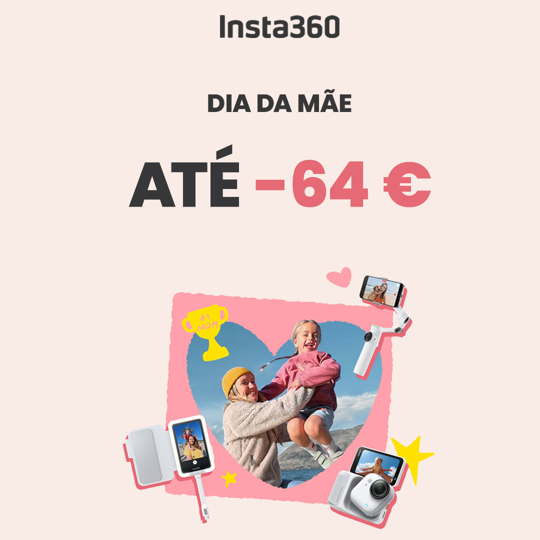 INSTA360 – Especial Dia da Mãe com Desconto Direto